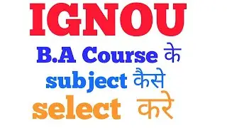 Ignou how to select B.A course in ignou