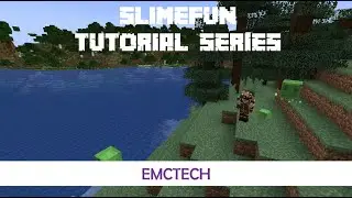 Slimefun Tutorial Series - EMCTECH