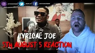 Lyrical Joe - 5th August 5 (Official video)[[REACTION]]