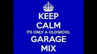OLDSKOOL GARAGE MIX - (PART 1)