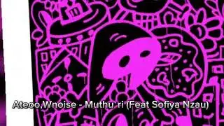 Ateoo,Wnoise - Muth&uacute;ri (Feat Sofiya Nzau)