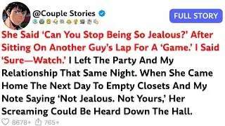 She Said ‘Can You Stop Being So Jealous?’ After Sitting On Another Guy’s Lap For A ‘Game.’ I Said...