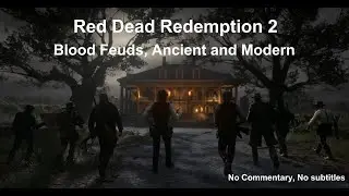 Blood Feuds, Ancient and Modern | Red Dead Redemption 2 | ( No Comment, No Subtitles, Dead Eye ) HD