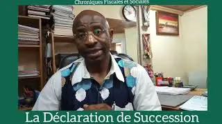 La Déclaration de Succession.