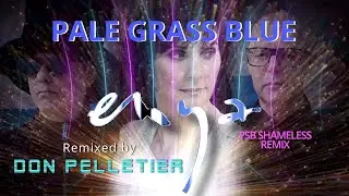Enya - Pale Grass Blue - Pet Shop Boys Shameless Remix - Remixed by Don Pelletier