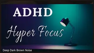 ADHD Hyperfocus support | 2 Hours Brown Noise for Focus | work