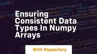 ensuring consistent data types in numpy arrays
