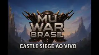 MU WAR BRASIL CASTLE SIEGE AO VIVO AS 20:00