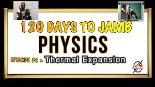 Thermal Expansion & Gas Laws » 120 Days To Jamb Physics - Ep 33