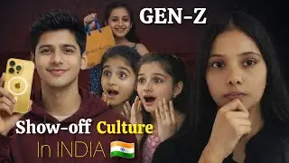 GEN-Z show-off culture in INDIA 🇮🇳 