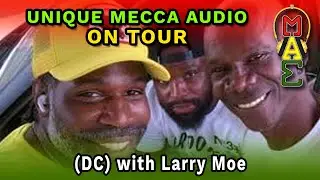 Unique Mecca Audio, On Tour In DC with DC Finest Larry Moe