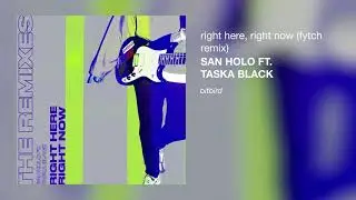 San Holo ft  Taska Black - Right Here, Right Now (Fytch Remix)