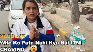 Wife Ko Pata Nahi Kyu Hui 😮 Itni CRAVING  | Daily Vlog 97 |  @SamChauhanvlogs
