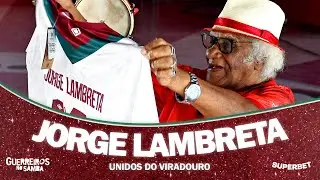 GUERREIROS NO SAMBA - EP 12 - UNIDOS DO VIRADOURO - JORGE LAMBRETA