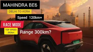 500Km Mahindra BE6 Race Mode 120km+ Range Test | Top Speed 202 km/h |  Delhi to Agra