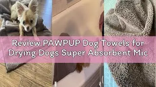 Review PAWPUP Dog Towels for Drying Dogs Super Absorbent Microfiber Pet Grooming Towel for Dogs, Cat