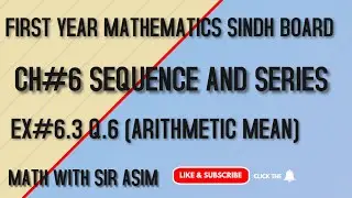 First Year Mathematics ,Lecture #178  Chapter#6, EX 6.3  Q.6 ( All Parts ). Arithmetic Mean.