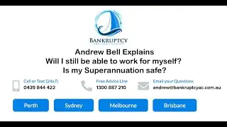 Bankruptcy | Will I still be able to work for myself? Is my Superannuation safe?