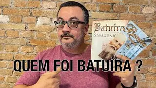 Quem foi Batuíra ?
