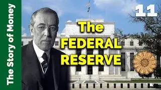 The Federal Reserve Act: The Collapse of the American Dream DEBUNKED | The Story of Money Ep. 11