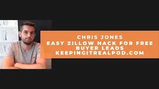 Chris Jones - Easy Zillow Hack For Free Buyer Leads