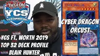 Yugioh YCS Ft. Worth Top 32 Deck Profile - Cyber Dragon Orcust - Blair Hunter