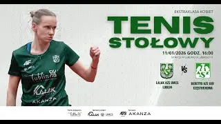 LALAK AZS UMCS Lublin - Bebetto AZS UJD Częstochowa | Ekstraklasa Tenisa Stołowego Kobiet