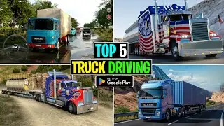 Top 5 New Release Truck Driving Games For Android | best truck simulator games for android 2025