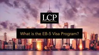 What is the EB-5 Visa Program?