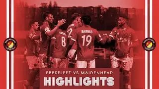 HIGHLIGHTS | Ebbsfleet United Vs Maidenhead United