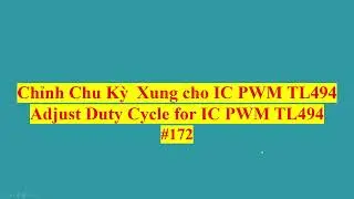 172 - Chĩnh Chu Kỳ Xung cho IC PWM TL494 (Adjust Duty Cycle PWM TL494)