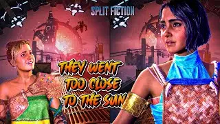 They Went Too Close to the Sun&hellip; | Split Fiction Big Sun Mission Explained