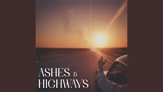 Ashes & Highways