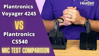 Plantronics Voyager 4245 Vs. Plantronics CS540 Mic Test Comparison!