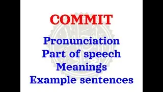 How to pronounce COMMIT | Meaning of COMMIT and usage (with examples).