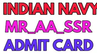 INDIAN NAVY MR_SSR_AA -2019 ADMIT CARD!!?
