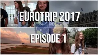 Eurotrip 2017 Episode 1 II Audrey Ember