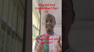 Why Did God Create Man - Part 10 - If I serve God will I Become Rich?
