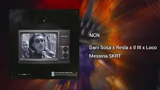 NCN - Dani Sosa x Resla x Il III (prod. Loco)