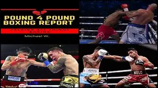 Pound 4 Pound Boxing Report #417 &ndash; When a Fight Lives Up to Expectations