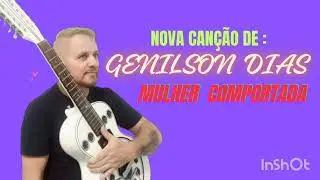 Mulher comportada - Autor e int&eacute;rprete - Genilson Dias