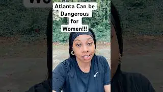 Atlanta Can Be Dangerous For Women!!! #shorts #atlanta #viralvideo #viralshorts