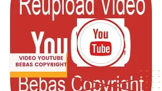 CARA MENGETAHUI VIDEO BEBAS COPYRIGTH DAN BISA REUPLOAD KEMBALI DENGAN MUDAH