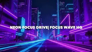 Neon Focus Drive| Focuswave HQ #synthwave #retrowave #productivity #focusmusic #lofimusic #music