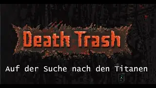 Death Trash #2 | Auf der Suche nach den Titanen [PC HD] (german)