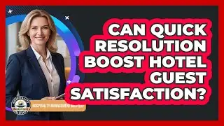 Can Quick Resolution Boost Hotel Guest Satisfaction?