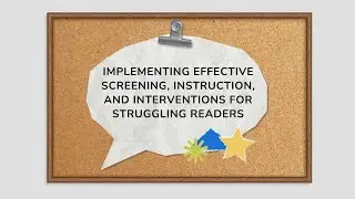 Implementing Effective Screening, Instruction, and Interventions for Struggling Readers