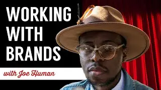 Working With Brands with Joe Human