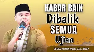 Ustadz Hilman Fauzi - Kabar Baik Dibalik Setiap Ujian