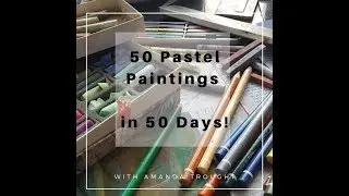 Pastels - First 50 Paintings!!